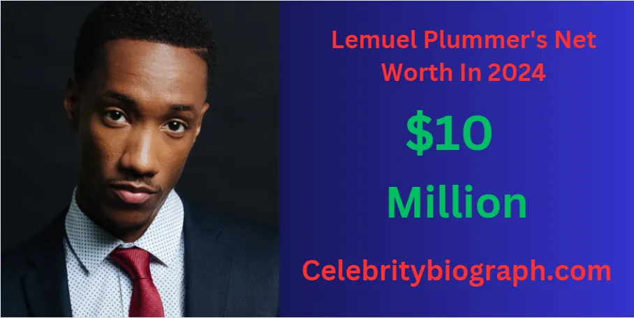 Lemuel Plummer's Net Worth In 2024 And Biography