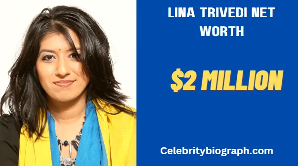 Lina Trivedi Net Worth